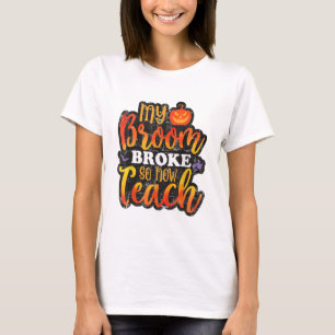 Mein Besen ist kaputt, also unterrichte ich jetzt  T-Shirt