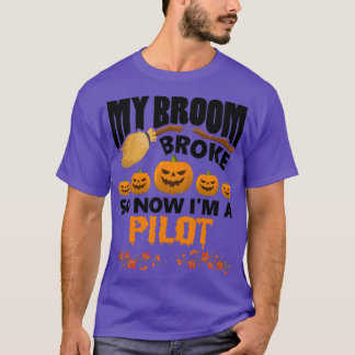Mein Besen ist kaputt, jetzt bin ich Pilot Funny H T-Shirt