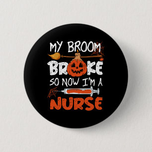 Mein Besen ist zerbrochen, jetzt bin ich Krankenpf Button