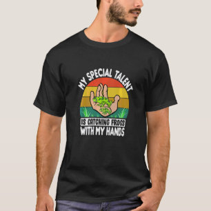 Mein besonderes Talent ist das Fangen von Fröschen T-Shirt
