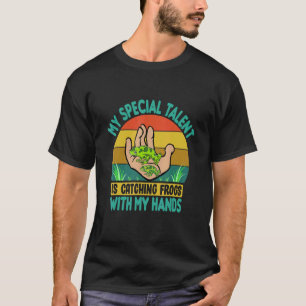 Mein besonderes Talent ist das Fangen von Fröschen T-Shirt