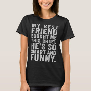 Mein bester Freund hat mir diesen lustigen Freund T-Shirt