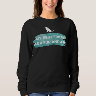 Mein bester Freund hat Pelz und einen Schwanz Labr Sweatshirt