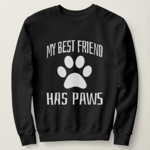 Mein bester Freund hat Pfoten Sweatshirt
