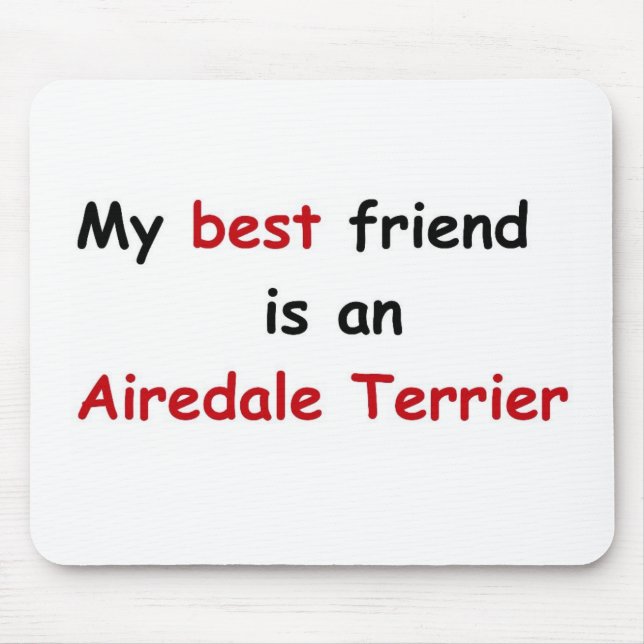 Mein bester Freund ist Airedale Terrier Mousepad (Vorne)