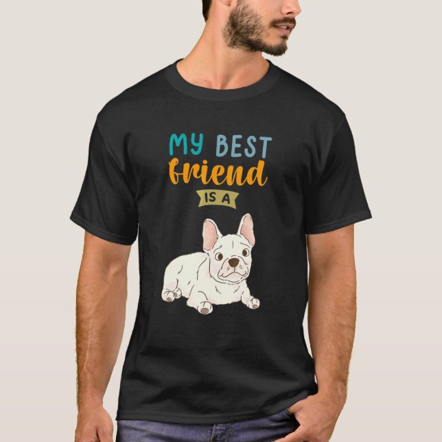 Mein bester Freund ist der cremige französische Bu T-Shirt (Vorderseite)