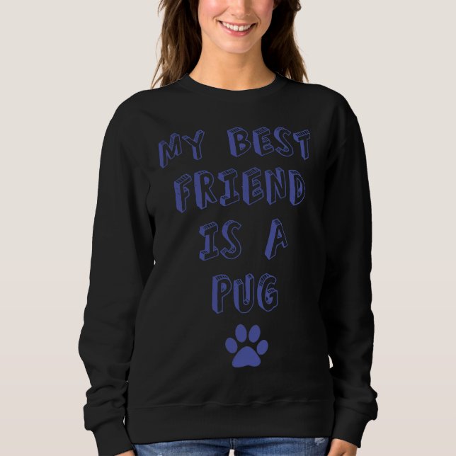 Mein bester Freund ist ein Mops!! Sweatshirt (Vorderseite)