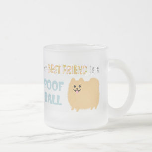Mein bester Freund ist ein POOF BALL - Niedlicher  Mattglastasse