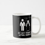 Mein bester Freund ist es, die Brautjungfrau Weddi Kaffeetasse<br><div class="desc">Mein bester Freund ist es,  eine Hochzeit mit Bridmaid zu bekommen</div>