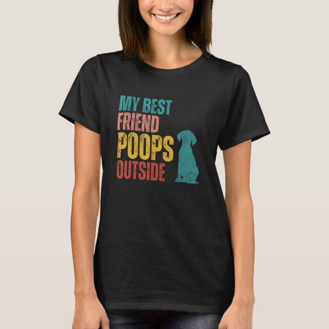 Mein bester Freund Kacke außerhalb von Dog Quotes T-Shirt (Vorderseite)