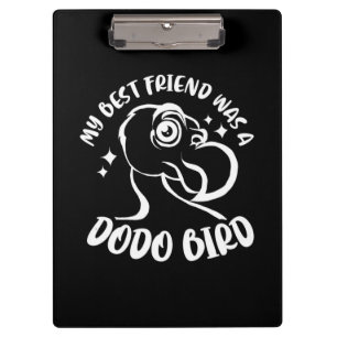 Mein bester Freund war ein Dodo-Bird Klemmbrett