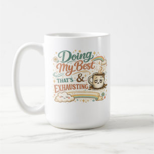 Mein Bestes geben und das ist erschöpfend Kaffeeta Kaffeetasse
