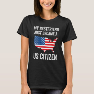 Mein Bestfreund wurde gerade ein US-Bürger, der st T-Shirt