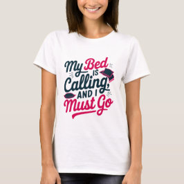 Mein Bett ruft Funny und Sarcaso an T-Shirt