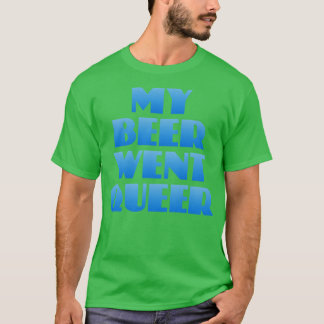Mein Bier ist Que geworden T-Shirt