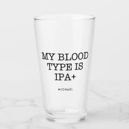 Mein Bluttyp ist IPA+ Funny | Name hinzufügen Glas
