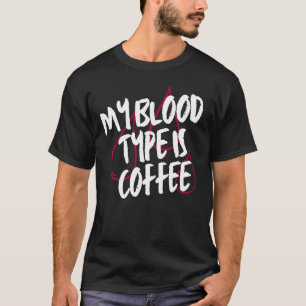 Mein Bluttyp ist Kaffee Coffein Lover Funny T-Shirt