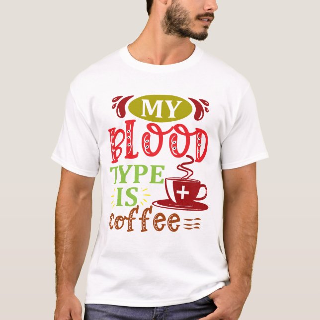 Mein Bluttyp ist Kaffee T-Shirt (Vorderseite)