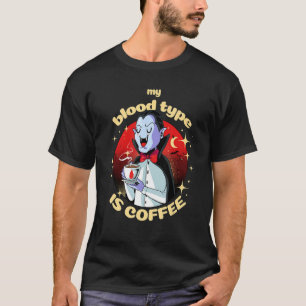 Mein Bluttyp ist Kaffee Vampir trinken Kaffeehaus T-Shirt
