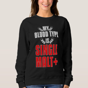 Mein Bluttyp ist Malz plus Whiskey Sweatshirt
