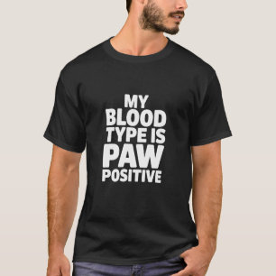 Mein Bluttyp ist Pfote positiv, Katzen Hund Liebha T-Shirt