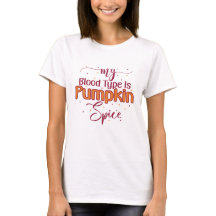 Mein Bluttyp ist Pumpkin-Gewürz-T - Shirt