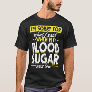 Mein Blutzucker war niedrig Diabetes-Bewusstsein T-Shirt