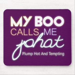 Mein Boo nennt mich PHAT-Sprung heiß und verführer Mousepad
