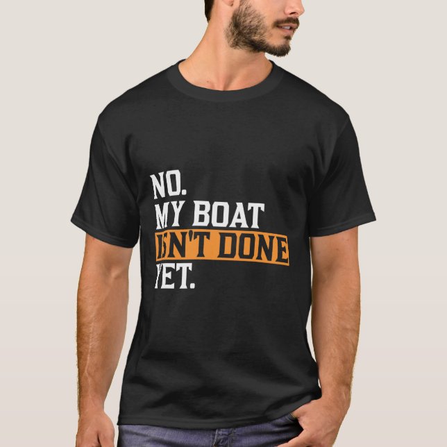 Mein Boot ist noch nicht fertig - Funny Boat Mecha T-Shirt (Vorderseite)