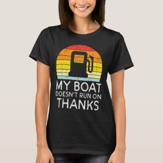 Mein Boot läuft nicht auf dem schönen Gasdrossenbo T-Shirt