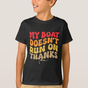 Mein Boot läuft nicht mit dem Dank von Groovy Boat T-Shirt