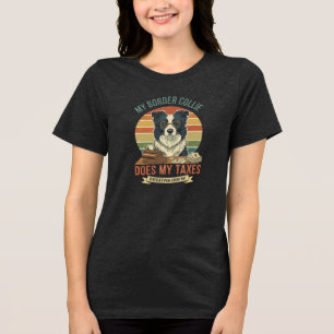 Mein Border Collie macht meine Steuererklärung Tri-Blend Shirt