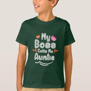 Mein Boss nennt mir ein Geschenk von Mutter Tante T-Shirt