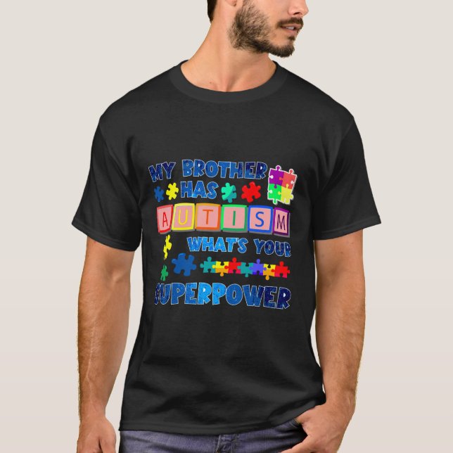 Mein Bruder hat Autismus, was für eine Supermacht  T-Shirt (Vorderseite)