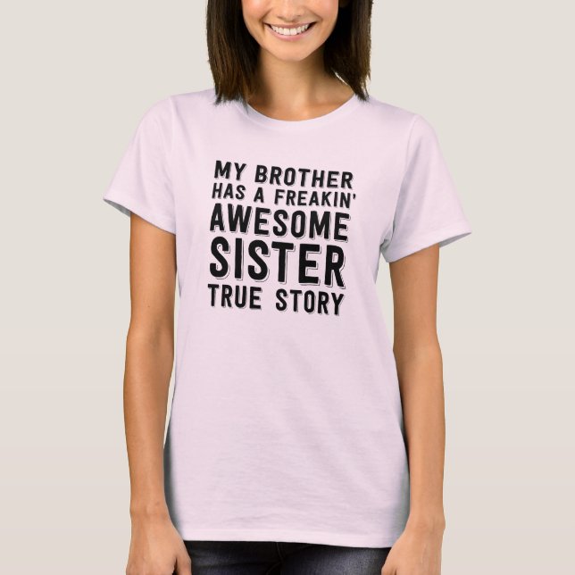 Mein Bruder hat eine freakin wahre Geschichte T-Shirt (Vorderseite)