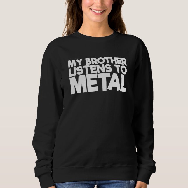 Mein Bruder hört auf Metall Sweatshirt (Vorderseite)