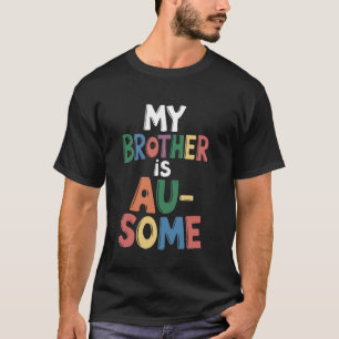 Mein Bruder ist Au-Some Schwester Autistische Kind T-Shirt