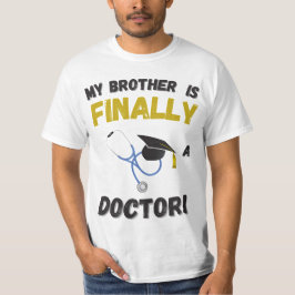Mein Bruder ist endlich Arzt - medizinisches Gesch T-Shirt