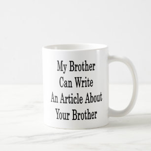Mein Bruder kann einen Artikel über Ihren Bruder Kaffeetasse
