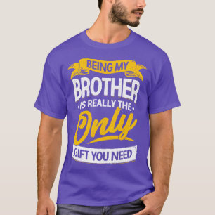 Mein Bruder zu sein ist wirklich das einzige Gesch T-Shirt