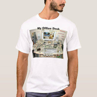 Mein Büroschreibtisch, mein Büro-Schreibtisch T-Shirt