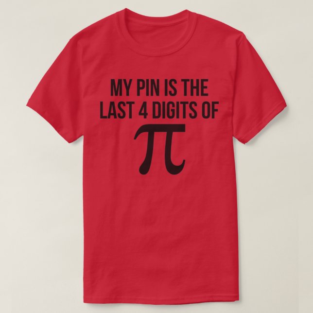 Mein BUTTON ist das letzte 4-stellige Pi-Nerd-Math T-Shirt (Design vorne)