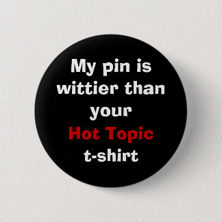 Mein Button ist geistreicher als Ihr T - Shirt des