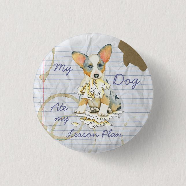 Mein Cardigan Welsh Corgi Ate mein Lektionsplan Button (Vorderseite)