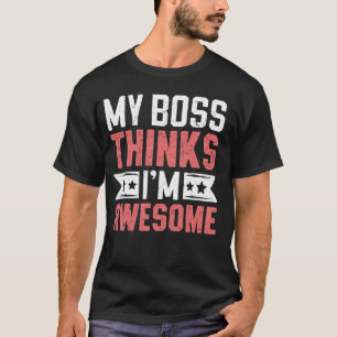 Mein Chef denkt an Phantastische Mitarbeiter-Mitar T-Shirt