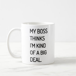 Mein Chef denkt, dass ich ein bisschen eine großes Kaffeetasse