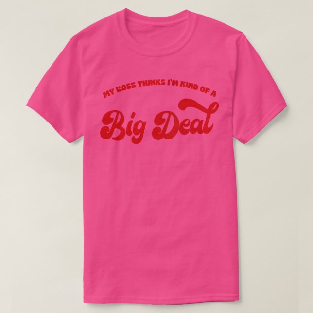 Mein Chef denkt, dass ich irgendwie ein großes Ges T-Shirt (Design vorne)