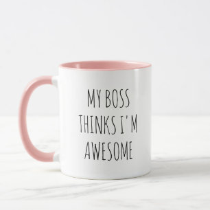 Mein Chef hält mich für Phantastisch - Büro Humor- Tasse