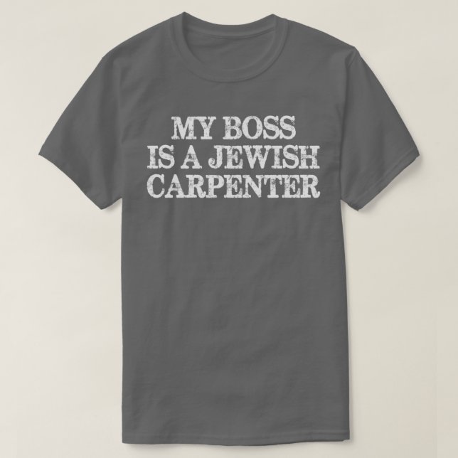 Mein Chef ist ein jüdischer Zimmermann T-Shirt (Design vorne)