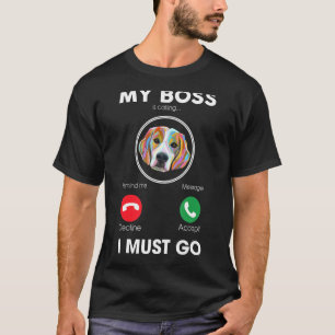 Mein Chef ruft an, dass ich zu einem lustigen Beag T-Shirt
